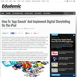 How To 'App Smash' And Implement Digital Storytelling On The iPad