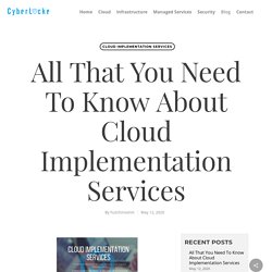 All That You Need To Know About Cloud Implementation Services