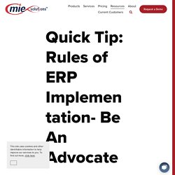Quick Tip: Rules of ERP Implementation- Be An Advocate — MIE Solutions