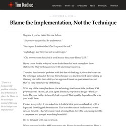 Blame the implementation, not the technique