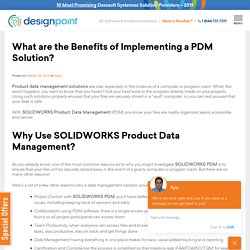 What are the Benefits of Implementing a PDM Solution? The DesignPoint 3D Printing Blog