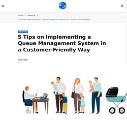 5 Tips on Implementing Queue Management System in Customer-Friendly