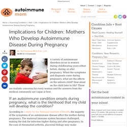 Implications for Children When Mothers Have Autoimmune Disease