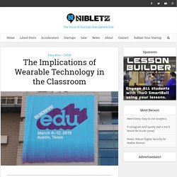 The Implications of Wearable Technology in the Classroom - Nibletz