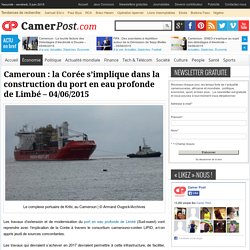 La Corée s'implique dans la construction du port en eau profonde de Limbé au Cameroun