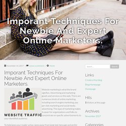 Imporant Techniques For Newbie And Expert Online Marketers.