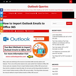 How to Import Outlook Emails to Office 365 - Outlook Queries