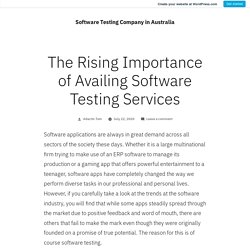 The Rising Importance of Availing Software Testing Services – Software Testing Company in Australia