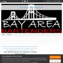 The Importance Of Hiring A Good Bartender - Bay Area Bartenders