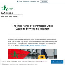 The Importance of Commercial Office Cleaning Services in Singapore
