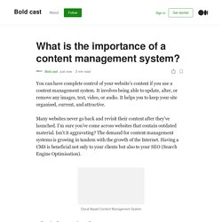 What is the importance of a content management system?