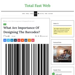 What Are Importance Of Designing The Barcodes?