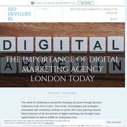The Importance of Digital Marketing Agency London Today – SEO Developers