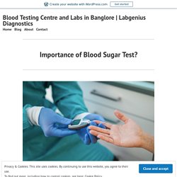 Importance of Blood Sugar Test? – Blood Testing Centre and Labs in Banglore