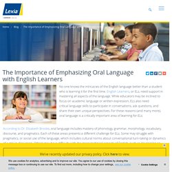 The Importance of Emphasizing Oral Language with English Learners