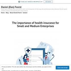 The importance of health insurance for Small and Medium Enterprises – Daniel (Dan) Feerst