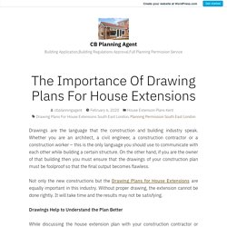 The Importance Of Drawing Plans For House Extensions – CB Planning Agent