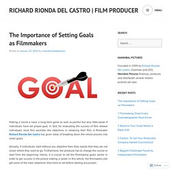 The Importance of Setting Goals as Filmmakers – Richard Rionda Del Castro