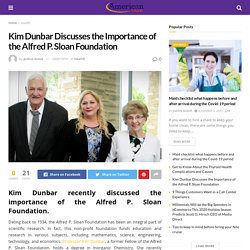 Kim Dunbar Discusses the Importance of the Alfred P. Sloan Foundation