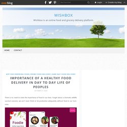 Importance of a Healthy Food Delivery in Day to Day Life of Peoples - wishbox