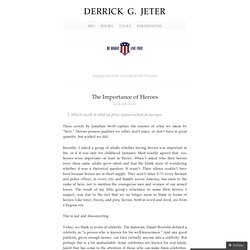 The Importance of Heroes « DERRICK G. JETER