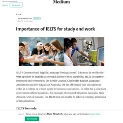 Importance of IELTS for study and work – Study Abroad Life