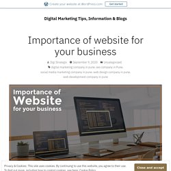 Importance of website for your business – Digital Marketing Tips, Information & Blogs