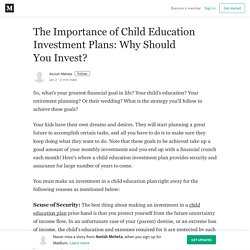 The Importance of Child Education Investment Plans: Why Should You Invest?