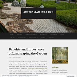 Benefits and Importance of Landscaping the Garden