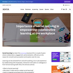 Importance of social learning in empowering collaborative learning at the workplace