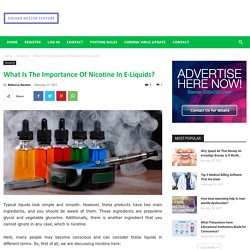 What Is The Importance Of Nicotine In E-Liquids? - Golden Health Centers