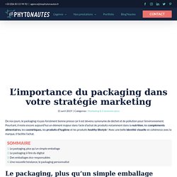 L'importance du packaging dans votre stratégie marketing - Agence Web - Les Phytonautes