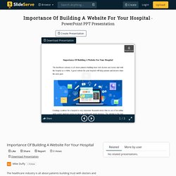 Importance Of Building A Website For Your Hospital PowerPoint Presentation - ID:10250774