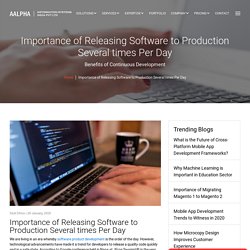 Importance of Releasing Software to Production Several times Per Day