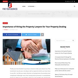 Importance of Hiring the Property Lawyers for Your Property Dealing - Find Your Business