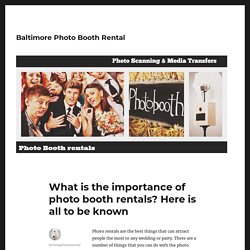 What is the importance of photo booth rentals? Here is all to be known – Baltimore Photo Booth Rental