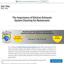 The Importance of Kitchen Exhausts System Cleaning for Restaurants