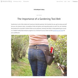 The Importance of a Gardening Tool Belt - richardryan’s diary