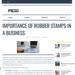 Importance Of Rubber Stamps In A Business