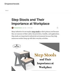 Step Stools and Their Importance at Workplace