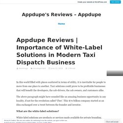 Importance of White-Label Solutions in Modern Taxi Dispatch Business – Appdupe's Reviews – Appdupe