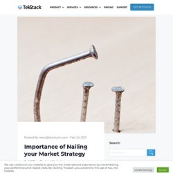 Importance of Nailing your Market Strategy - TekStack