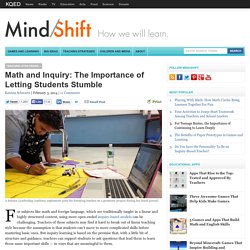 Math and Inquiry: The Importance of Letting Students Stumble