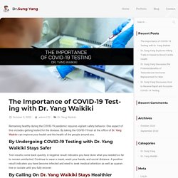 The Importance of COVID-19 Testing with Dr. Yang Waikiki - Dr. Sung Yang