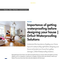 Importance of getting waterproofing before designing your house