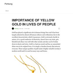 IMPORTANCE OF YELLOW GOLD IN LIVES OF PEOPLE