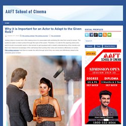 Why it is Important for an Actor to Adapt to the Given Role? ~ AAFT School of Cinema