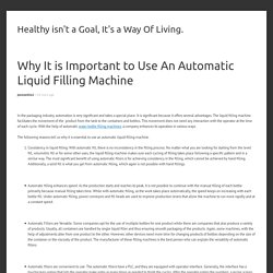 Why It is Important to Use An Automatic Liquid Filling Machine ?