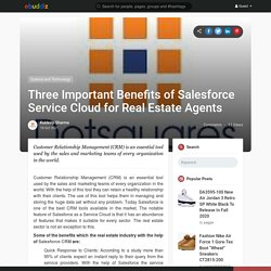 Three Important Benefits of Salesforce Service Cloud for Real Estate Agents