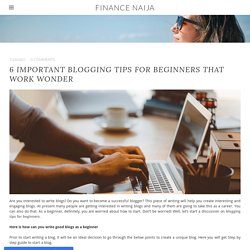 6 Important Blogging Tips for Beginners that Work Wonder